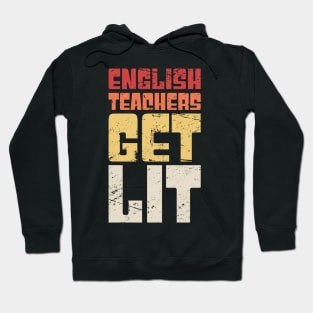 English Teachers Get Lit Hoodie